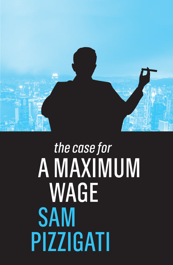 The Case for a Maximum Wage cover