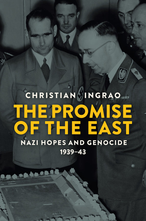 The Promise of the East: Nazi Hopes and Genocide, 1939-43 cover