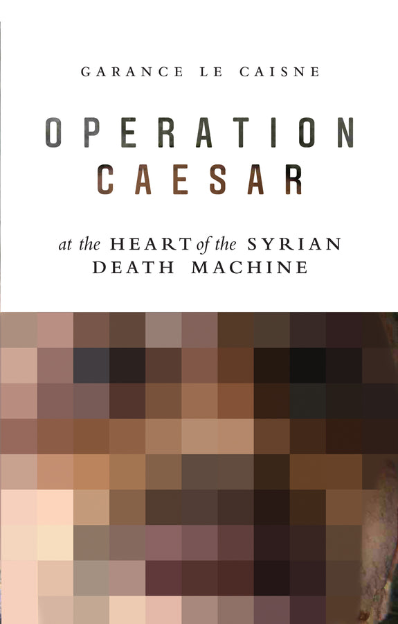 Operation Caesar: At the Heart of the Syrian Death Machine cover