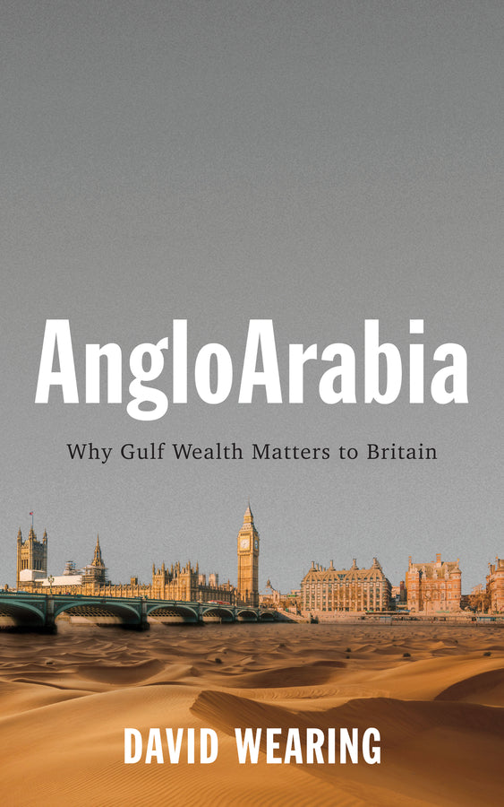AngloArabia: Why Gulf Wealth Matters to Britain cover