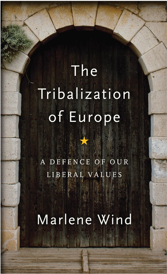 The Tribalization of Europe: A Defence of our Liberal Values cover
