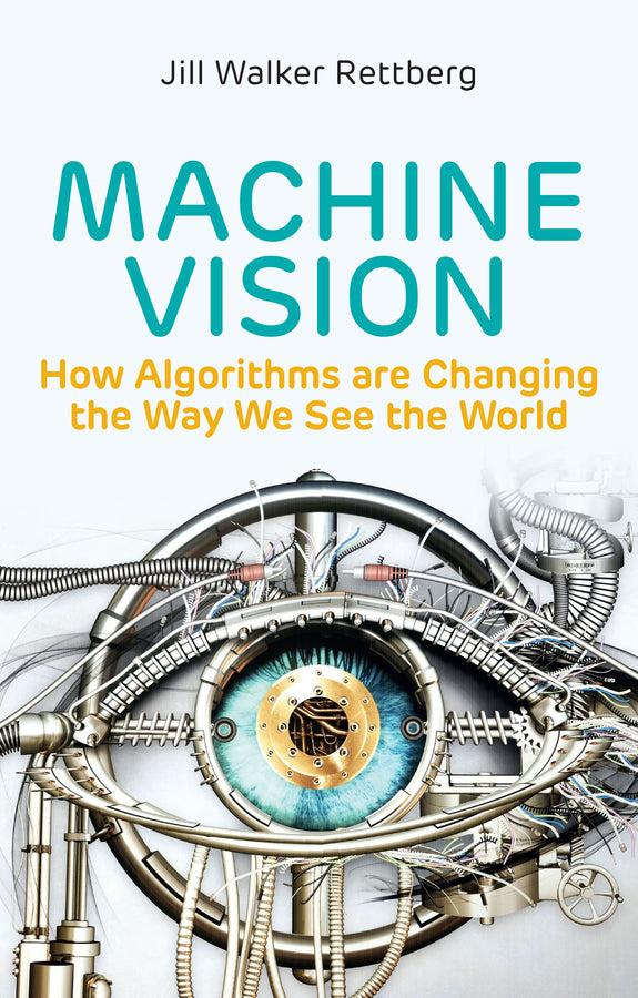 Machine Vision: How Algorithms are Changing the Way We See the World cover