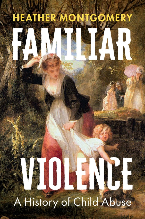 Familiar Violence: A History of Child Abuse cover