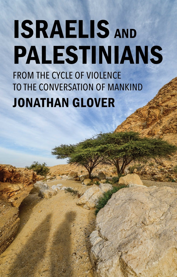 Israelis and Palestinians: From the Cycle of Violence to the Conversation of Mankind cover