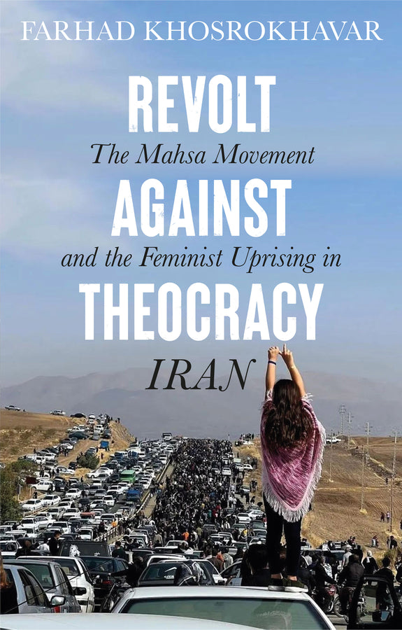 Revolt Against Theocracy: The Mahsa Movement and the Feminist Uprising in Iran cover