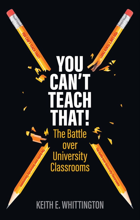 You Can't Teach That!: The Battle over University Classrooms cover
