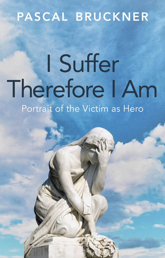 I Suffer Therefore I Am: Portrait of the Victim as Hero cover
