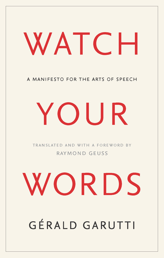 Watch Your Words: A Manifesto for the Arts of Speech cover