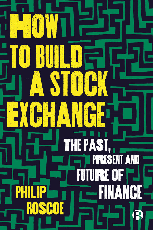 How to Build a Stock Exchange: The Past, Present and Future of Finance cover