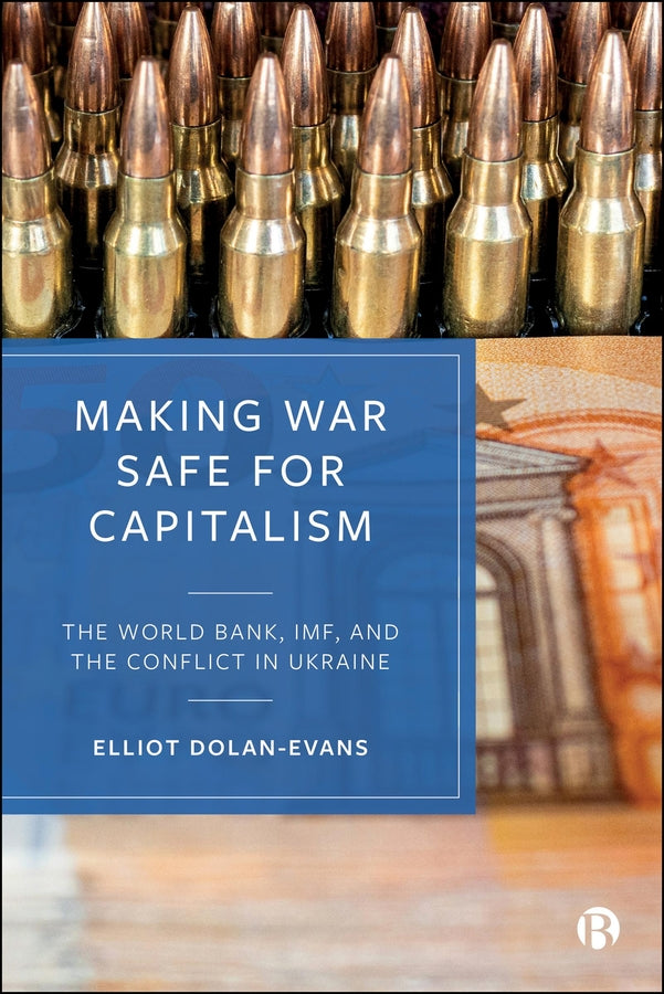 Making War Safe for Capitalism: The World Bank, IMF and the Conflict in Ukraine cover