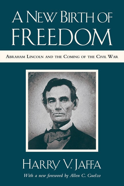 New Birth of Freedom: Abraham Lincoln and the Coming of the Civil War (with New Foreword)