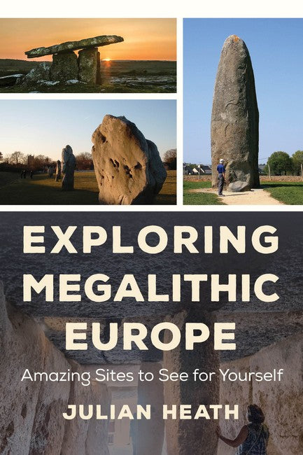 Exploring Megalithic Europe: Amazing Sites to See for Yourself