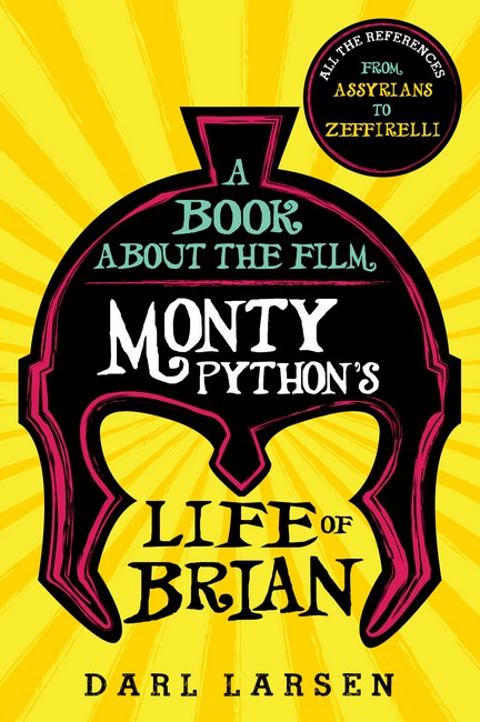 Book about the Film Monty Python's Life of Brian: All the References from Assyrians to Zeffirelli