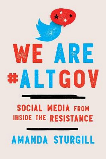 We Are #ALTGOV: Social Media Resistance from the Inside