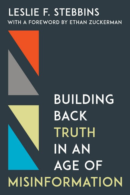 Building Back Truth in an Age of Misinformation: