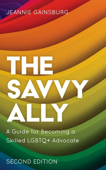 The Savvy Ally 2/e (PB): A Guide for Becoming a Skilled LGBTQ+ Advocate