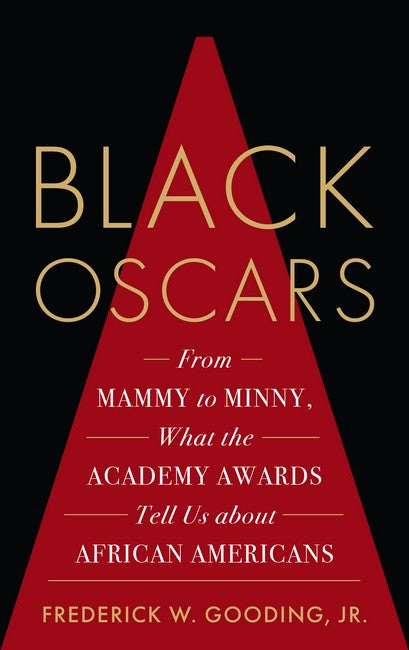 Black Oscars: From Mammy to Minny, What the Academy Awards Tell Us about African Ameri