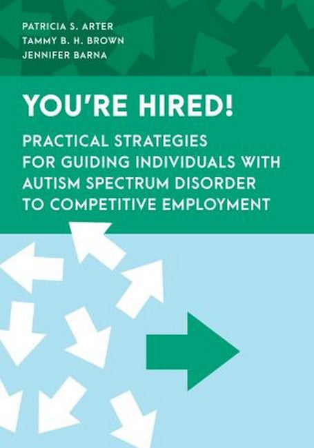 You're Hired!: Practical Strategies for Guiding Individuals with Autism Spectrum Disord