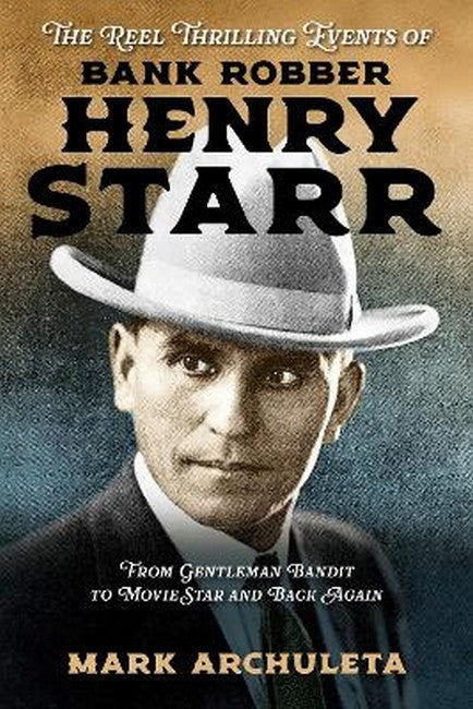 The Reel Thrilling Events of Bank Robber Henry Starr cover
