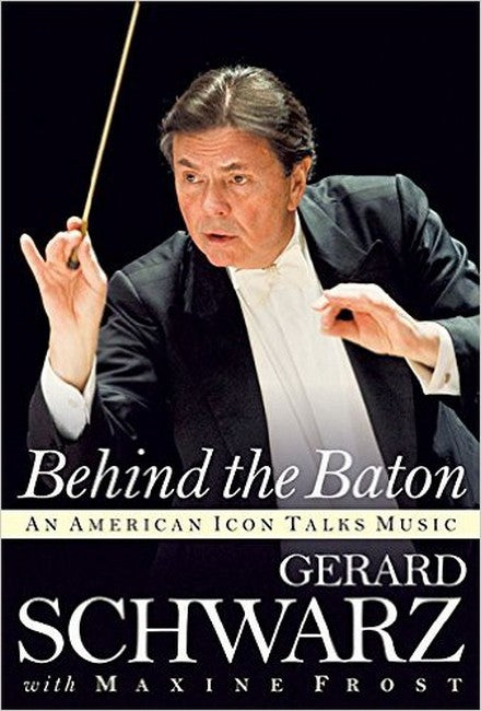 Gerard Schawrz: Behind the Baton