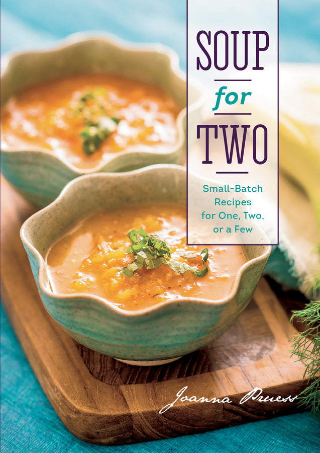 Soup For Two Small-Batch Recipes For One, Two Or A Few cover