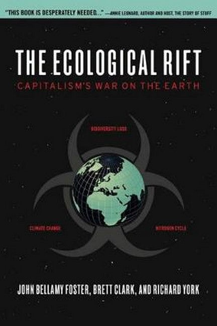 The Ecological Rift: Capitalism's War on the Earth: