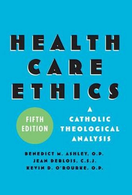 Health Care Ethics: A Catholic Theological Analysis, Fifth Edition