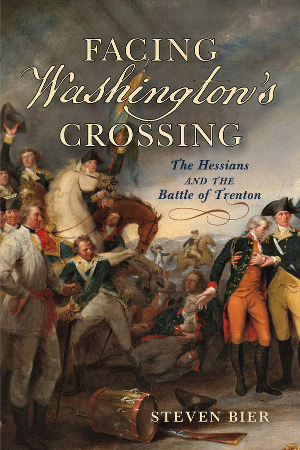 Facing Washington's Crossing: The Hessians and the Battle of Trenton cover