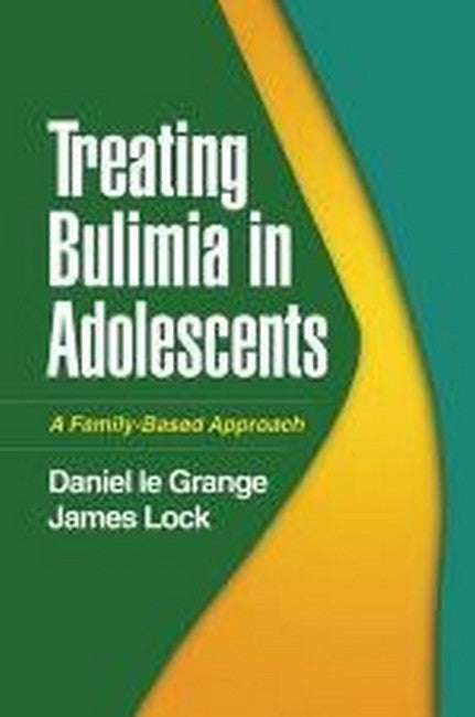 Treating Bulimia in Adolescents: A Family-Based Approach