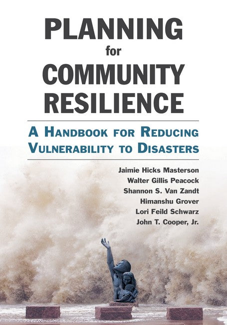 Planning for Community Resilience:: A Handbook for Reducing Vulnerability to Disasters
