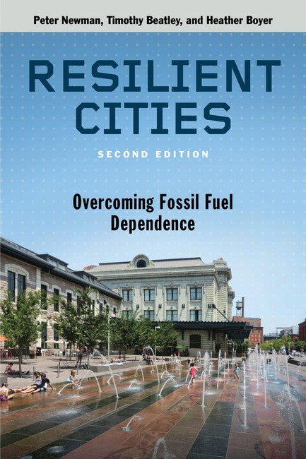 Resilient Cities:: Overcoming Fossil Fuel Dependence 2ed