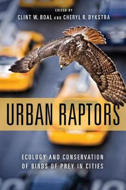 Urban Raptors:: Ecology and Conservation of Birds of Prey in Cities