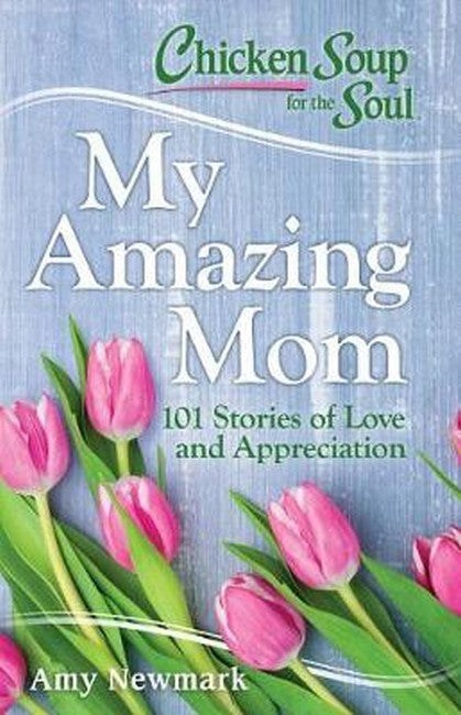 Chicken Soup for the Soul: My Amazing Mom cover