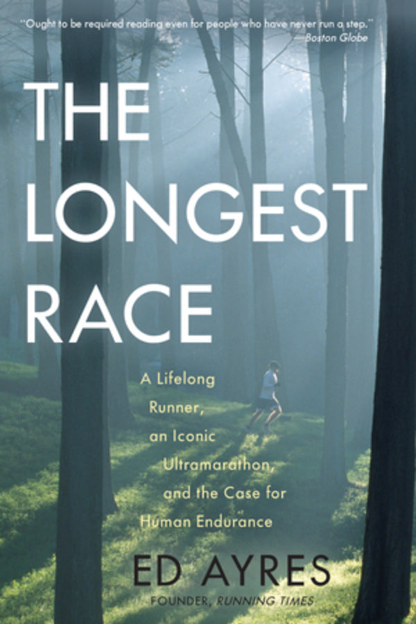 The Longest Race: A Lifelong Runner, an Iconic Ultramarathon, and the Case for Human Endurance cover