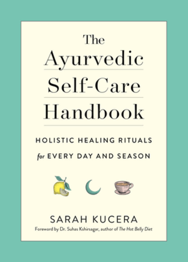 The Ayurvedic Self-Care Handbook