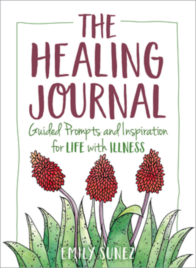 The Healing Journal: Guided Prompts and Inspiration for Life with Illness cover