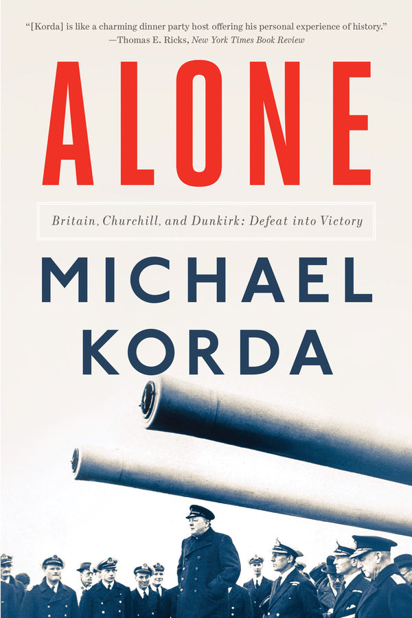 Alone Britain, Churchill, And Dunkirk: Defeat Into Victory cover