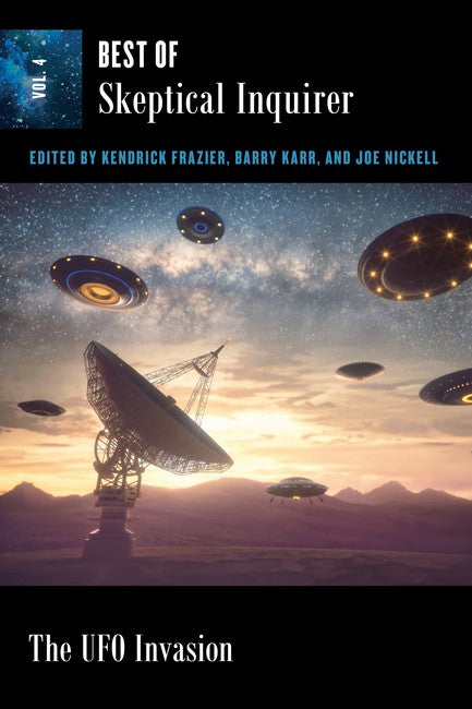 The UFO Invasion: Best of Skeptical Inquirer Vol. 4