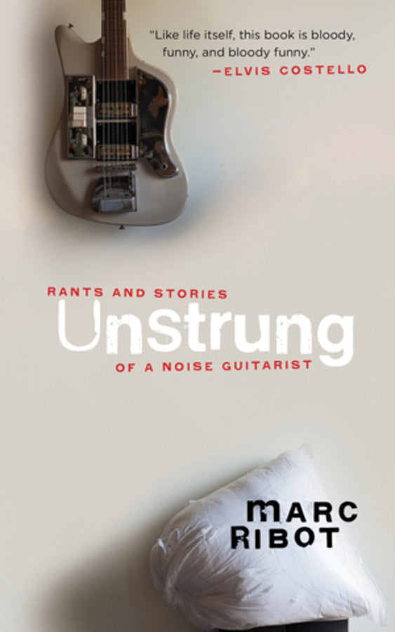 Unstrung: Rants and Stories of a Noise Guitarist cover