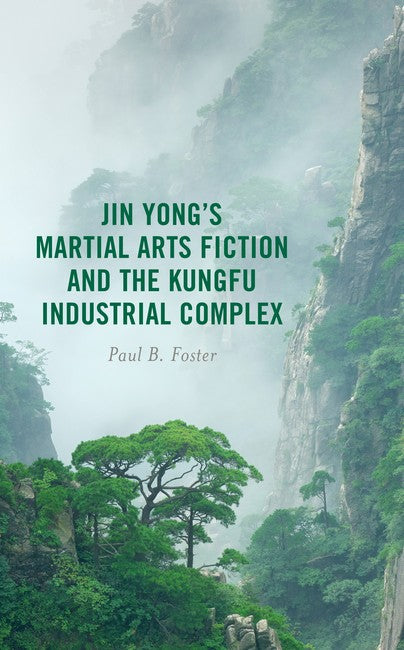 Jin Yong's Martial Arts Fiction and the Kungfu Industrial Complex: