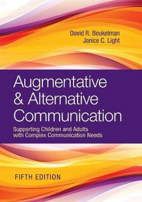 Augmentative & Alternative Communication 5/e: Supporting Children and Adults with Complex Communication Needs