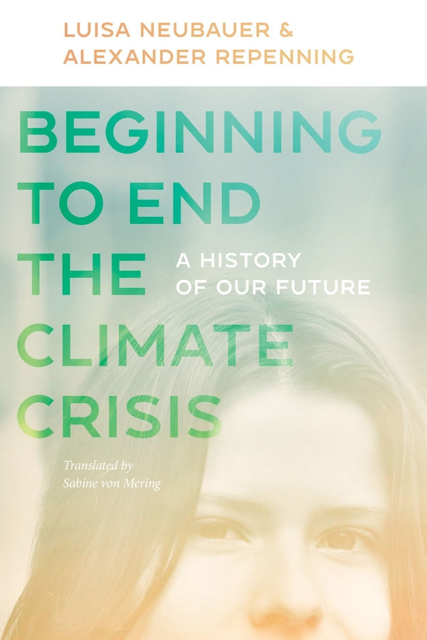 Beginning to End the Climate Crisis: A History of Our Future cover