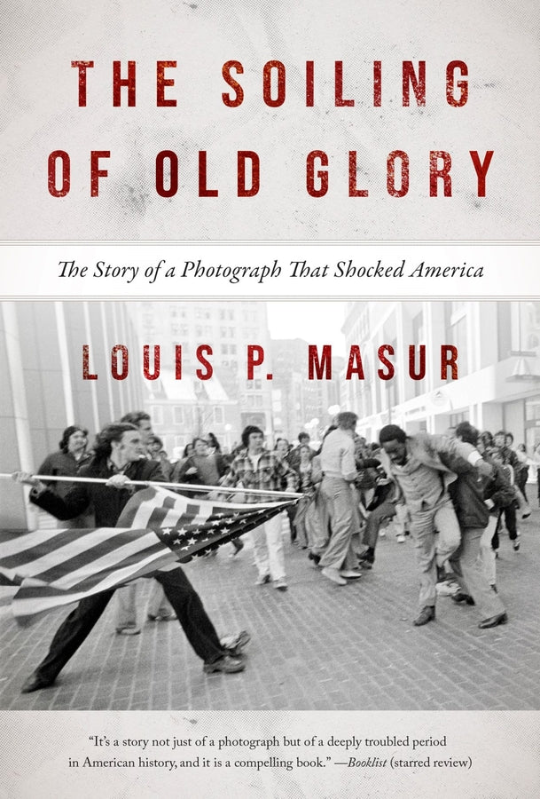The Soiling of Old Glory: The Story of a Photograph That Shocked America cover