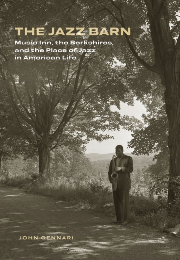 The Jazz Barn: Music Inn, the Berkshires, and the Place of Jazz in American Life cover