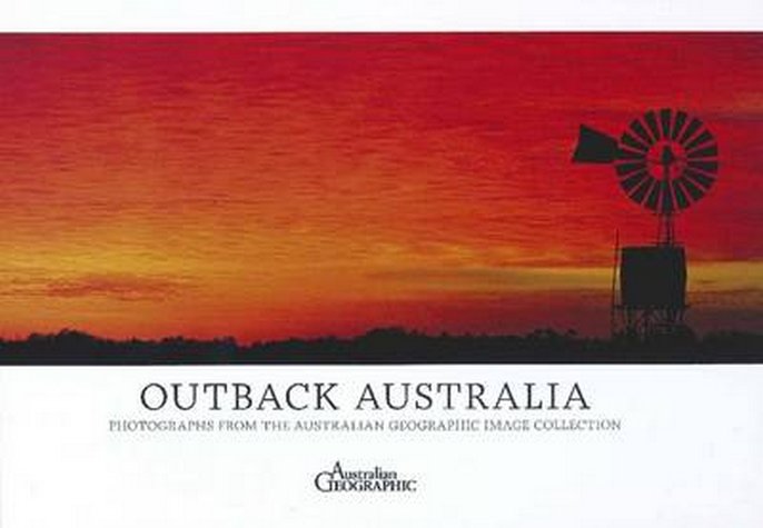 Australia's Outback: Photographs from the Australian Geographic Image Collection
