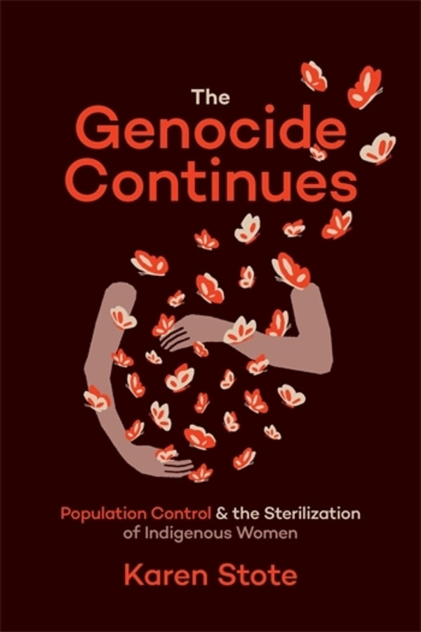 The Genocide Continues: Population Control and the Sterilization of Indigenous Women cover