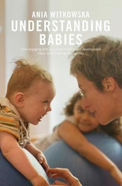 Understanding Babies: How engaging with your baby's movement development helps build a loving