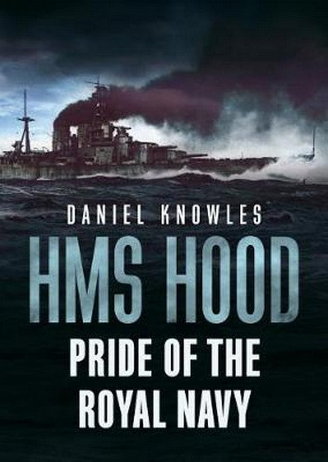 HMS Hood: Pride of the Royal Navy