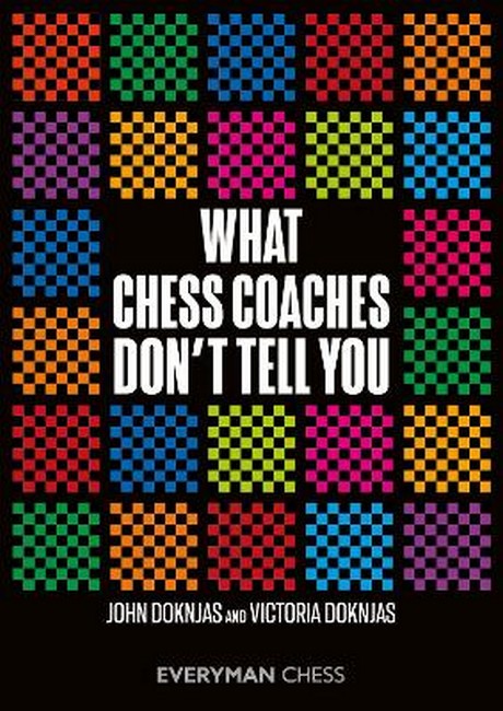 What Chess Coaches Don't Tell You: