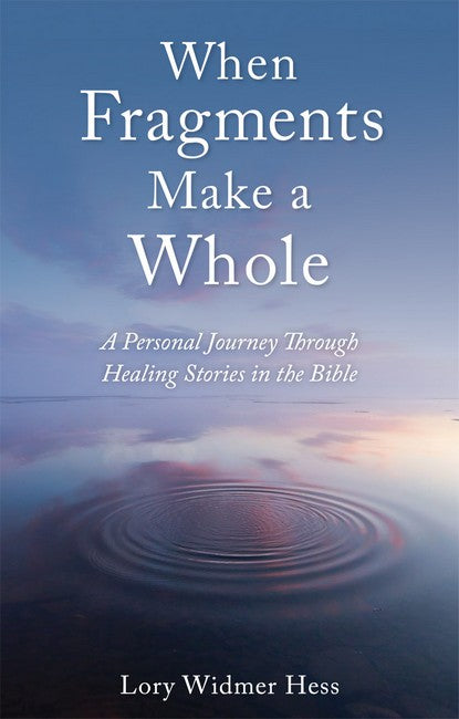 When Fragments Make a Whole: A Personal Journey through Healing Stories in the Bible
